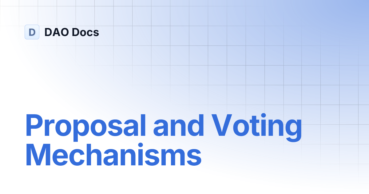 Proposal and Voting Mechanisms | DAO Docs